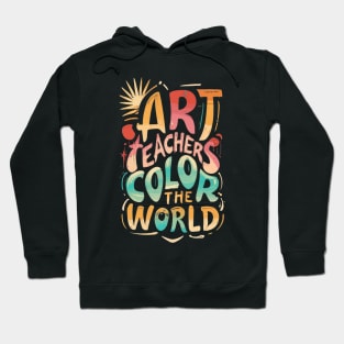 Art Teachers Color The World Hoodie